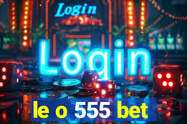 le o 555 bet